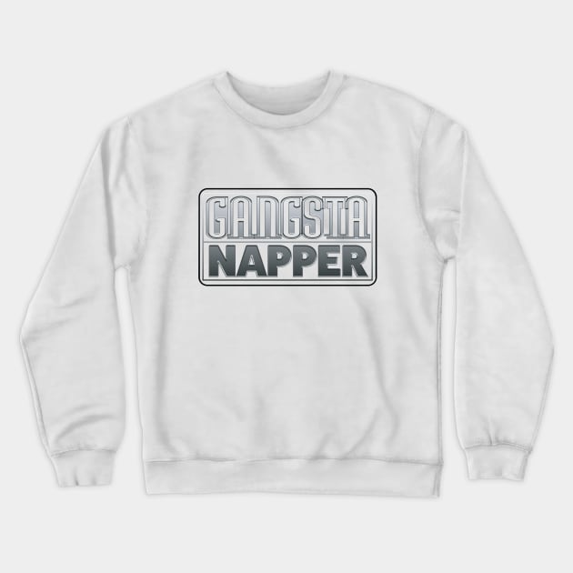 Gangsta Napper Crewneck Sweatshirt by LahayCreative2017